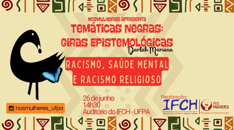  Grupo NosMulheres promove mais um encontro Temáticas Negras: Giras Epistemológicas Darlah Mariana . Dia 26 de junho